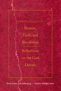 Reason, Faith, and Revolution: Reflections on the God Debate