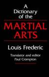 A Dictionary of the Martial Arts by Louis Frederic - 1991-10-15