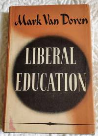 LIBERAL EDUCATION by Van Doren, Mark - 1943