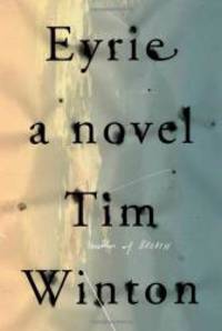 Eyrie: A Novel by Tim Winton - 2014-09-08