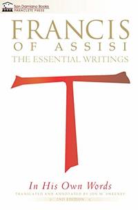 Francis of Assisi in His Own Words - Second Edition: The Essential Writings