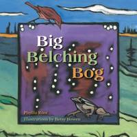 Big Belching Bog by Phyllis Root - 2010