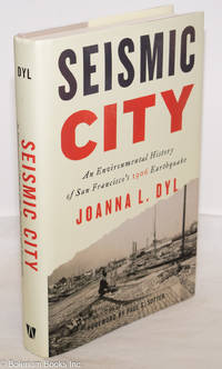 cover of Seismic City: An Environmental History of San Francisco's 1906 Earthquake