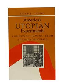 America's Utopian Experiments: Communal Havens from Long-Wave Crises (The Nelson A. Rockefeller Series in Social Science and Public Policy)