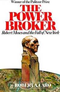 The Power Broker: Robert Moses and the Fall of New York by Robert A. Caro - 1975-09-03