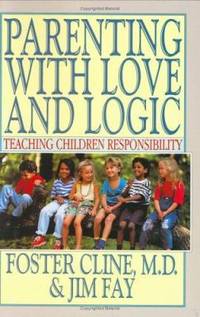 image of Parenting with Love and Logic : Teaching Children Responsibility