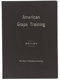 American Grape Training: An Account of the Leading Forms Now in Use of Training the American Grapes