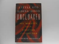 image of Little Red Riding Hood Uncloaked: Sex, Morality and the Evolution of a Fairy Tale (signed)