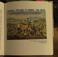 The Wild West or a History of Wild West Shows, Being an Account of the Prestigious, Peregrinatory Pageant Pretentiously Presented Before the Citizens of the Republic, the Crowned Heads of Europe, and Multitudes of Awe Struck Men, Women and Children