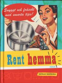 Rent hemma. Snyggt och fräscht med smarta tips.