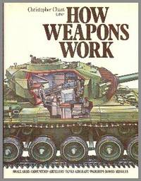 How Weapons Work by Christopher. (Edited) Chant - First Edition - 1976 - from Gilt Edge Books (SKU: B1339)