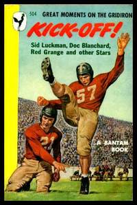 KICK-OFF - Great Moments on the Gridiron by Fitzgerald, Ed (editor) (Damon Runyon; Warren Brown; Stanley Frank; Howard Roberts; Jerry Lewis; Ring Lardner; Tim Cohane; Kyle Crichton; Al Hirshberg; Joe McKenney; Larry Kelley; George Trevor; Jack Sher; Corinne Griffith; Grantland Rice; Allison Danzig) - 1948