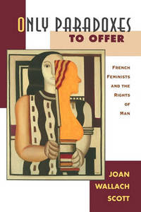 Only Paradoxes to Offer: French Feminists and the Rights of Man