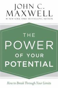 The Power of Your Potential : How to Break Through Your Limits