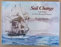 SAIL CHANGE Tall Ships in New Zealand Waters by MORRIS, Roger - 1981