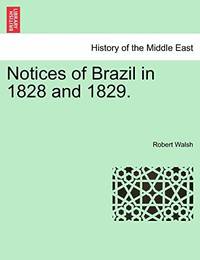 Notices of Brazil in 1828 and 1829. Vol. I