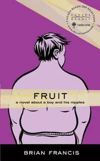 Fruit : A Novel about a Boy and His Nipples