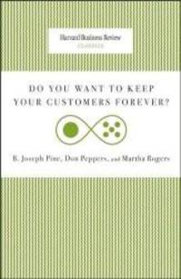 Do You Want to Keep Your Customers Forever? (Harvard Business Review Classics)