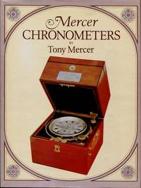 Mercer Chronometers : Radical Tom Mercer and the House he Founded by Tony Mercer