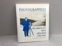 image of THE PHOTOGRAPHERS OF THE HUMBOLDT BAY REGION 1850 - 1865 ( signed and dated )