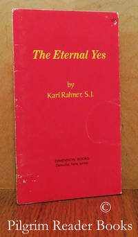 The Eternal Yes. by Rahner SJ., Karl - 1970