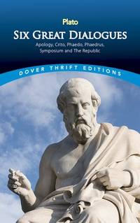 Six Great Dialogues: Apology, Crito, Phaedo, Phaedrus, Symposium, The Republic (Dover Thrift...