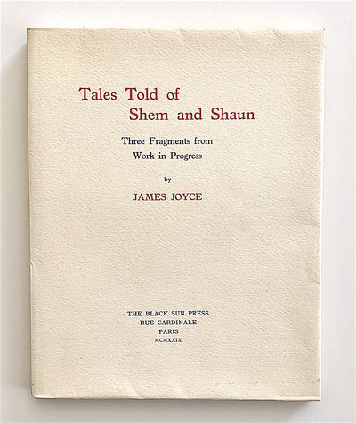 Tales Told of Shem and Shaun. Three Fragments From Work in Progress