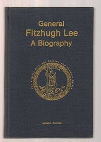 General Fitzhugh Lee: A Biography (Virginia Civil War Battles And Leaders Series) by Nichols, James L - 1989