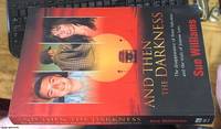image of and then the darkness - the disappearance of Peter Falconio and the trials of Joanne Lees