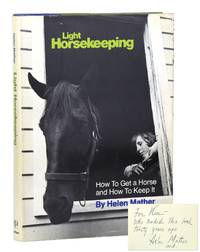 Light Horsekeeping: How to Get a Horse and How to Keep It [Inscribed and Signed]
