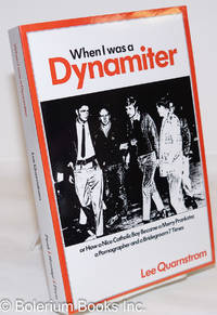 image of When I was a Dynamiter, or, How a Nice Catholic Boy Became a Merry Prankster, a Pornographer, and A Bridegroom Seven Times; Fables Without Morals: Memoirs of a Primary Source