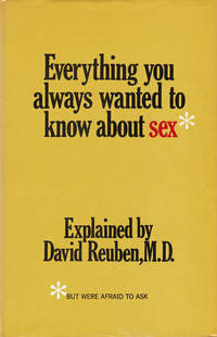 Everything You Always Wanted to Know About Sex But Were Afraid to Ask.