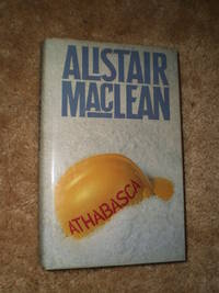 Athabasca  -  First Edition  1980 by Alistair MacLean - 1980