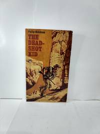 The Dead-Shot Kid by Philip Ketchum - 1959