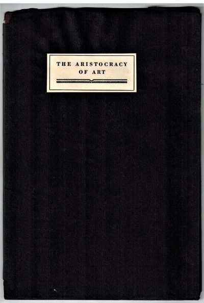The Aristocracy of Art: Merle Armitage. An Address Before the California Art Club Open Forum, Los Angeles, March 4, 1929