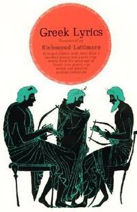 Greek Lyrics, Second Edition: More Than a Hundred Poems and Poetic Fragments from the Great Age...