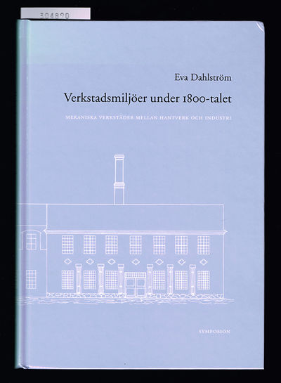 Verkstadsmiljöer under 1800-talet. Mekaniska…