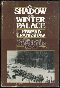 SHADOW OF THE WINTER PALACE Russia's Drift to Revolution 1825-1917 by Edward Crankshaw - Hardcover - Book Club Edition - 1976 - from Gibson's Books (SKU: 64780)