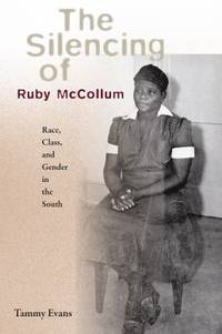 The Silencing of Ruby Mccollum : Race, Class, and Gender in the South