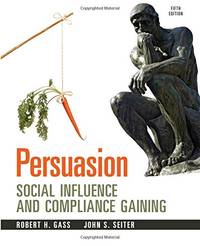 Persuasion by Robert H Gass, John S Seiter - (02/15/2013)