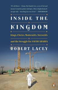 image of Inside the Kingdom: Kings Clerics Modernists Terrorists And The Struggle For Saudi A