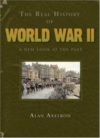 The Real History of World War II : A New Look at the Past