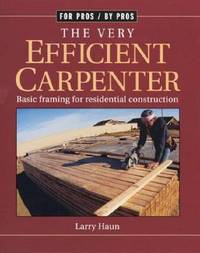 Very Efficient Carpenter: Basic Framing for Residential Construction/FPBP