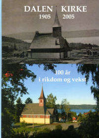 Dalen kirke 1905 2005. 100 år i rikdom og vekst.