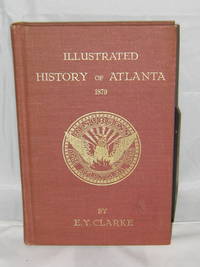 Illustrated History of Atlanta 1879 by E.Y. Clarke - 1971