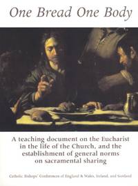 One Bread One Body: A Teaching Document on the Eucharist in the life of the Church