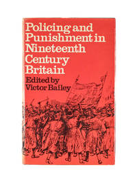 Policing and Punishment in Nineteenth Century Britain