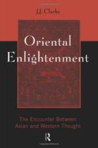 Oriental Enlightenment: The Encounter Between Asian and Western Thought by J.J. Clarke - Paperback - 1997-03-01 - from Books Express (SKU: 0415133769q)