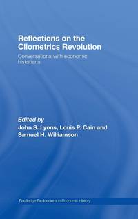 Reflections on the Cliometrics Revolution: Conversations with Economic Historians