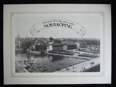 8 FOTOMOTIV ÖFVER DEN VACKRA STADEN NORRKÖPING.